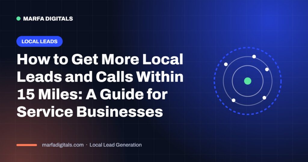 How to get more local leads and calls within 15 miles for service businesses
